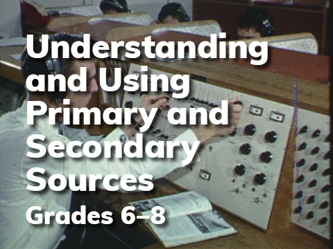LP Understanding and Using Primary and Secondary Sources 6-8
