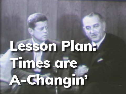 Lesson Plan: Times are A-Changin'